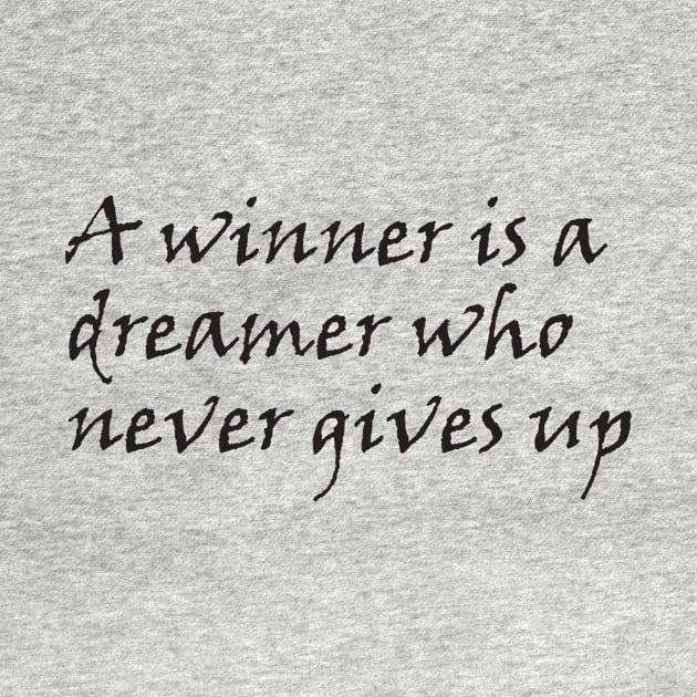 A winner is a dreamer who never gives up by caik kopi